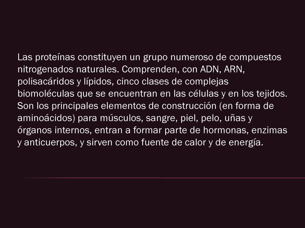 Las proteínas constituyen un grupo numeroso de compuestos nitrogenados naturales.