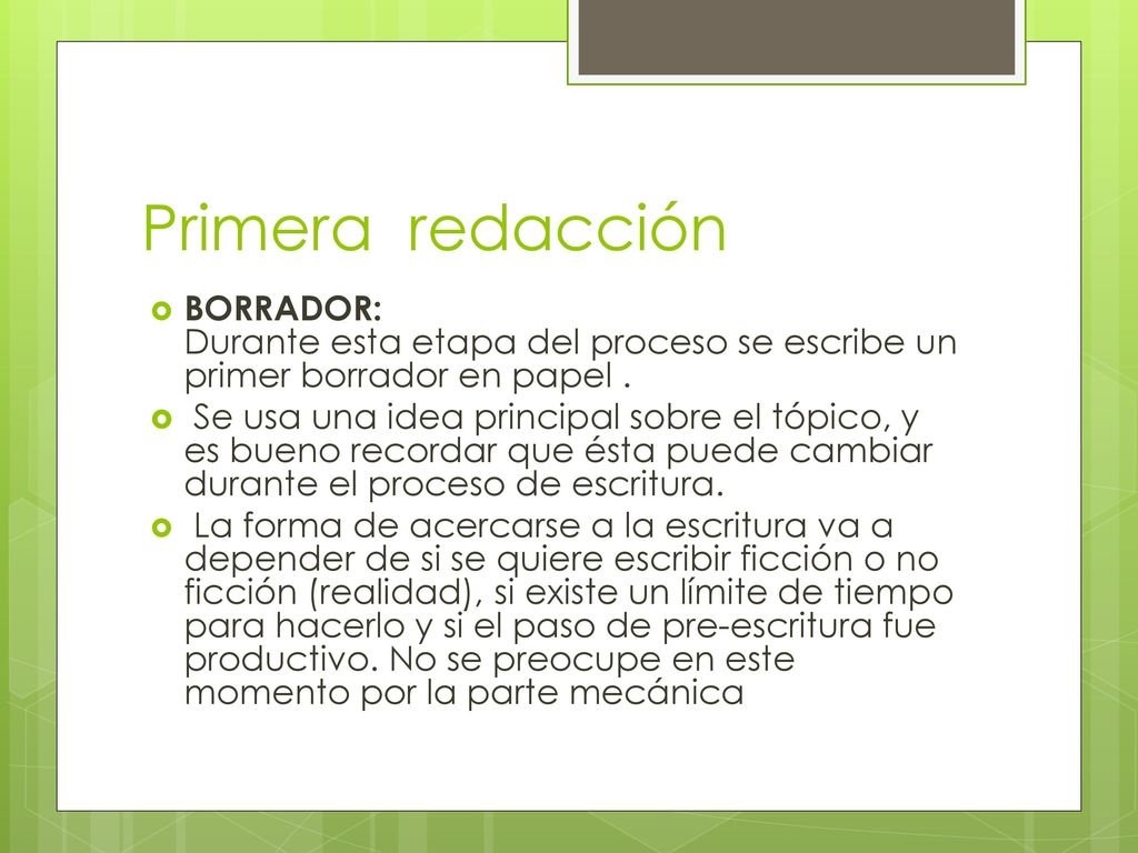 Primera redacción BORRADOR: Durante esta etapa del proceso se escribe un primer borrador en papel .
