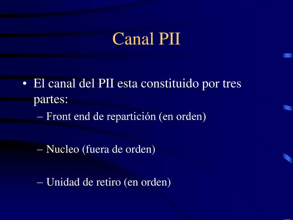 Canal PII El canal del PII esta constituido por tres partes: