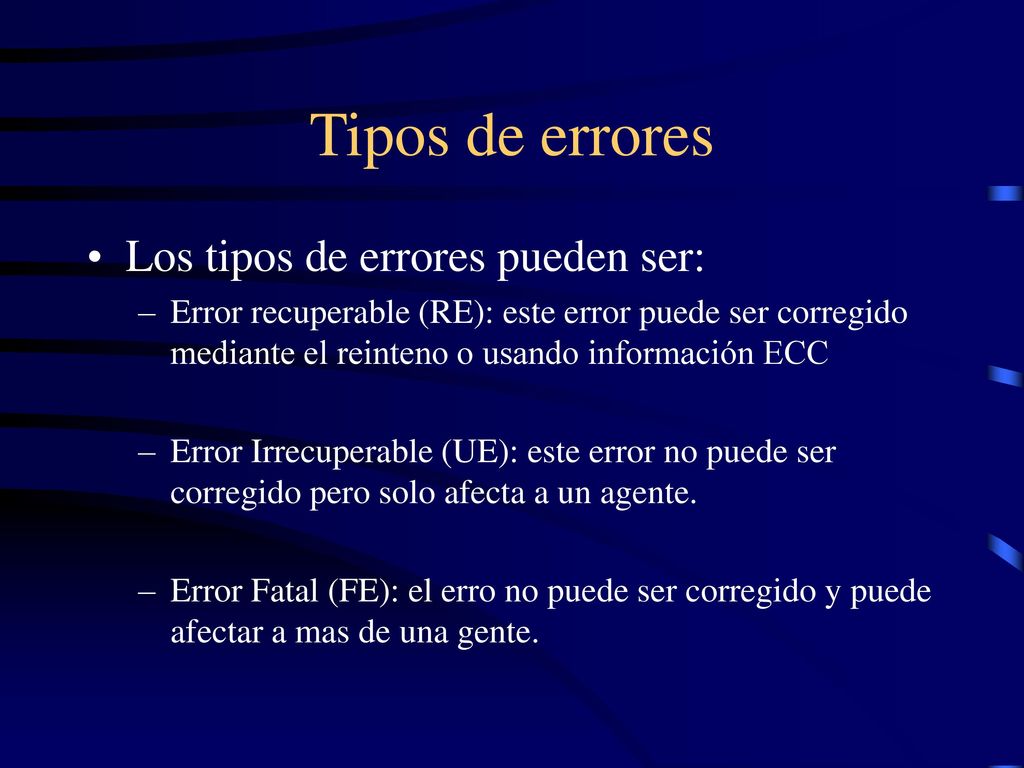 Tipos de errores Los tipos de errores pueden ser: