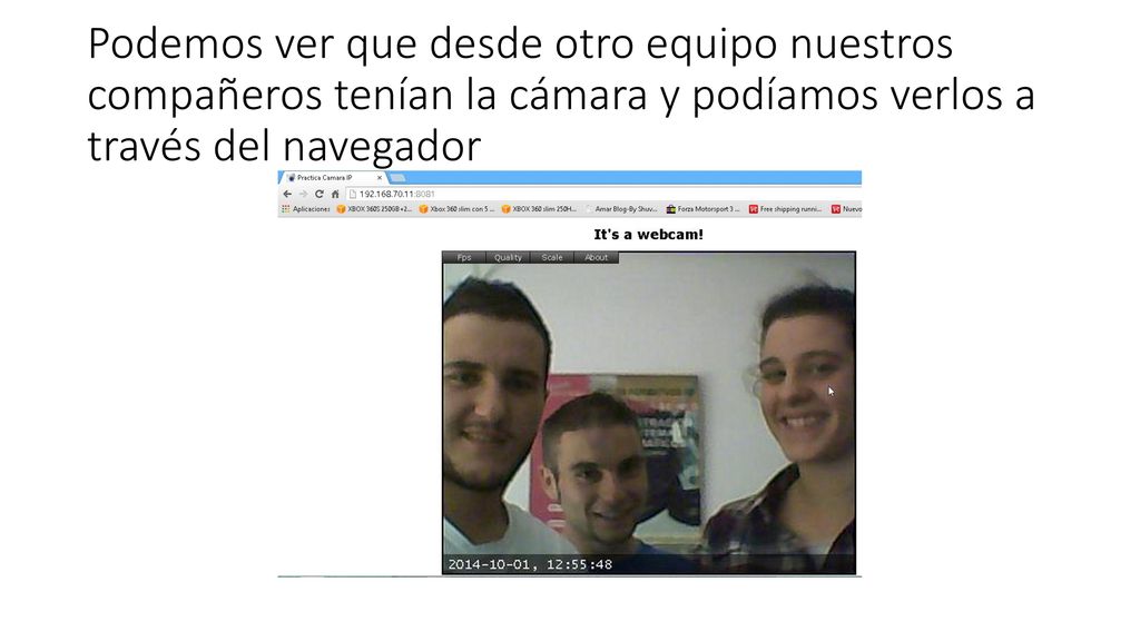 Podemos ver que desde otro equipo nuestros compañeros tenían la cámara y podíamos verlos a través del navegador