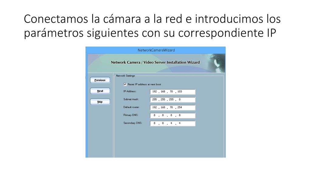 Conectamos la cámara a la red e introducimos los parámetros siguientes con su correspondiente IP