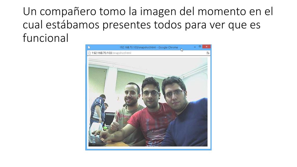 Un compañero tomo la imagen del momento en el cual estábamos presentes todos para ver que es funcional