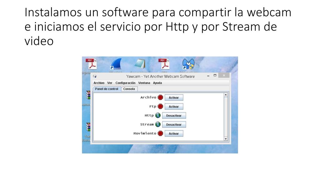 Instalamos un software para compartir la webcam e iniciamos el servicio por Http y por Stream de video