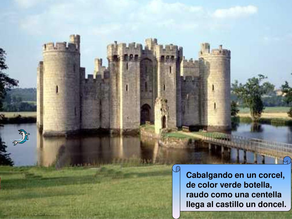 Cabalgando en un corcel, de color verde botella, raudo como una centella llega al castillo un doncel.