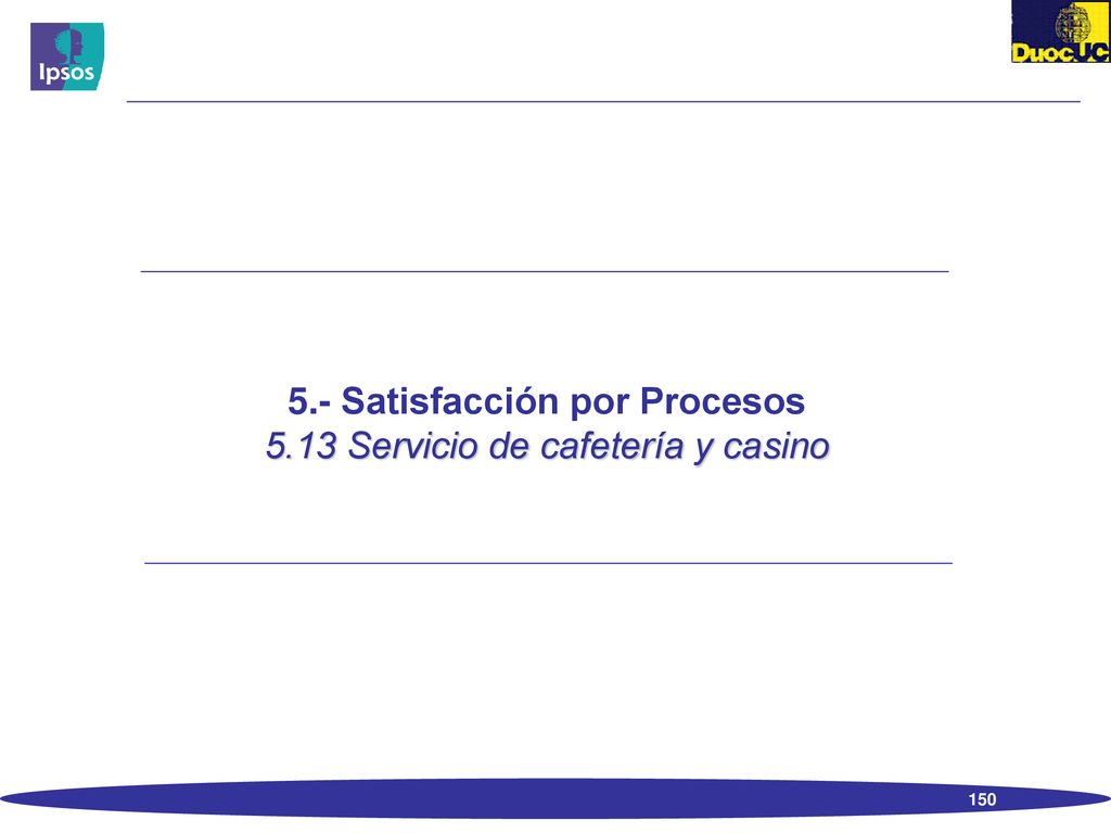 5.- Satisfacción por Procesos 5.13 Servicio de cafetería y casino