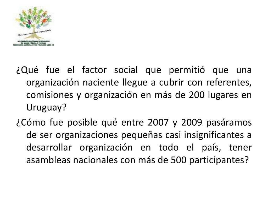 ¿Qué fue el factor social que permitió que una organización naciente llegue a cubrir con referentes, comisiones y organización en más de 200 lugares en Uruguay.