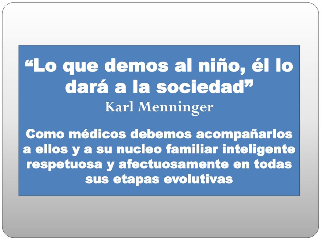 Lo que demos al niño, él lo dará a la sociedad