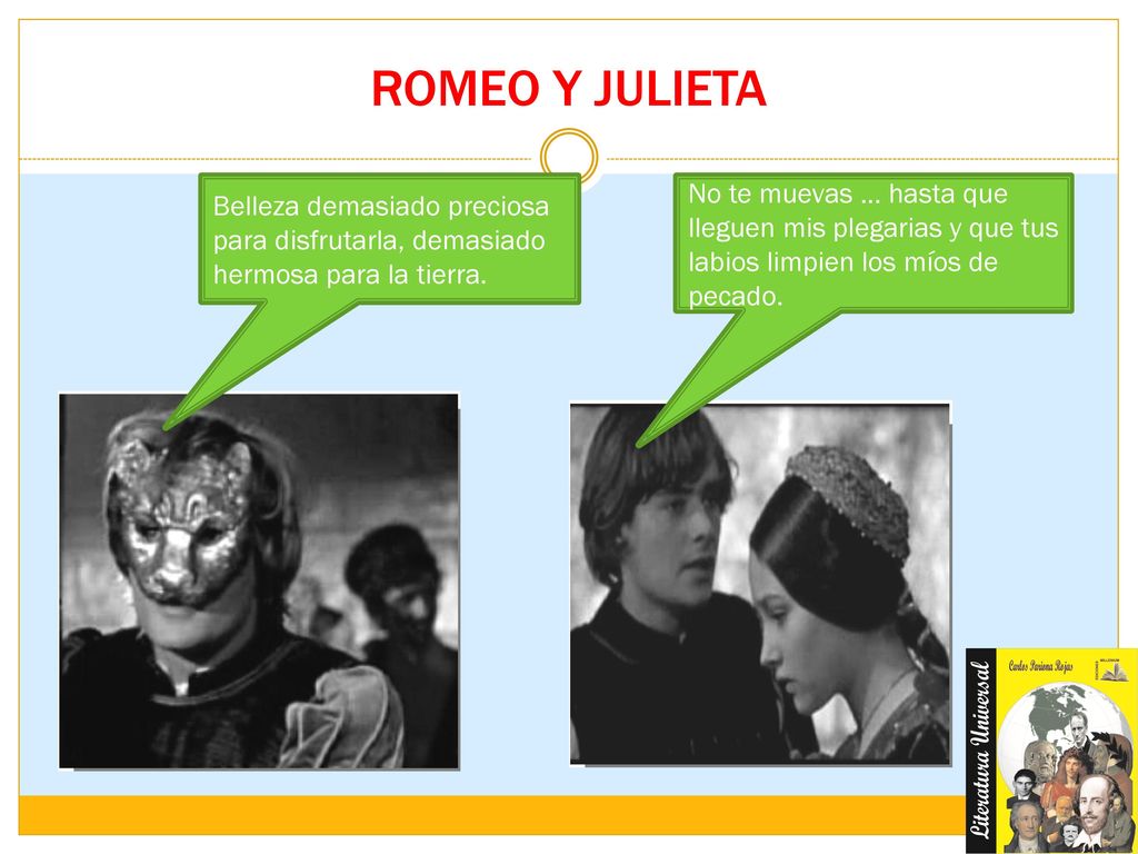 ROMEO Y JULIETA Belleza demasiado preciosa para disfrutarla, demasiado hermosa para la tierra.