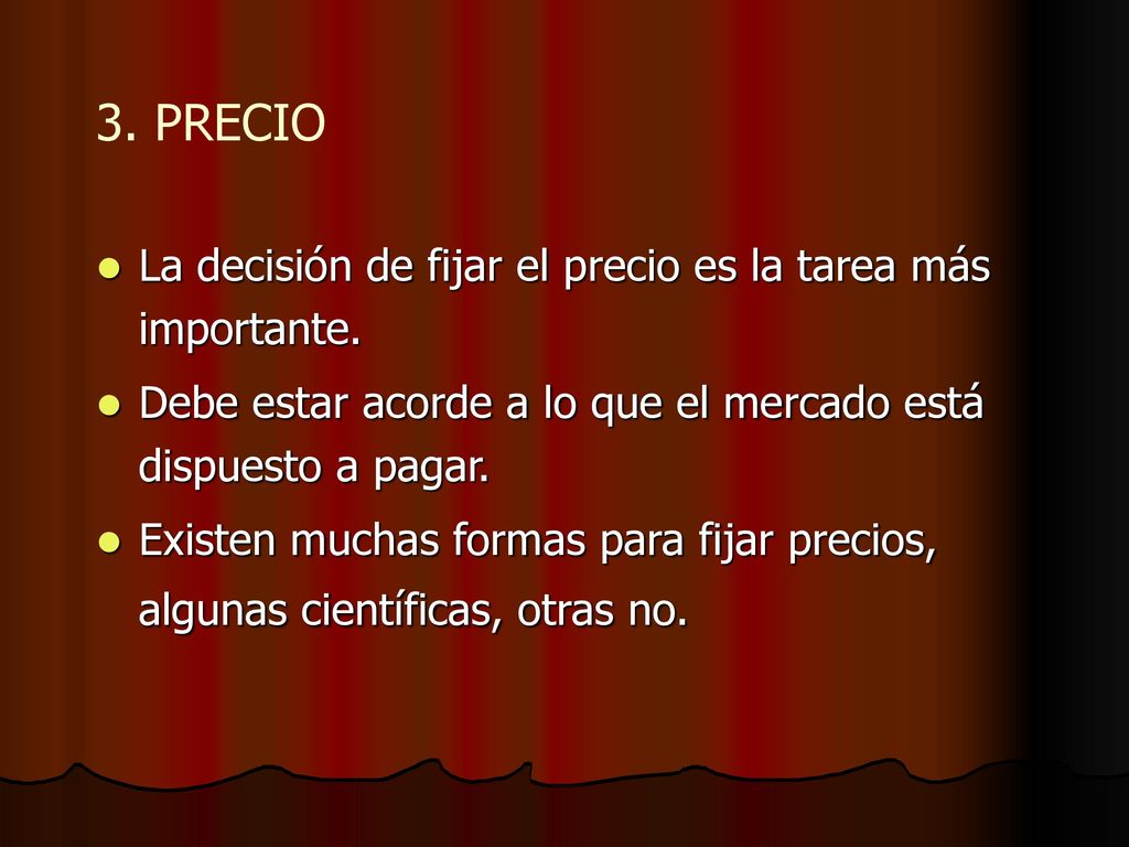 3. PRECIO La decisión de fijar el precio es la tarea más importante.