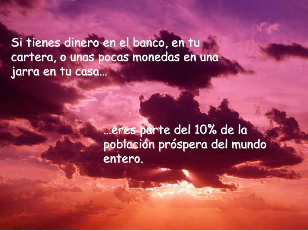 Si tienes dinero en el banco, en tu cartera, o unas pocas monedas en una jarra en tu casa…