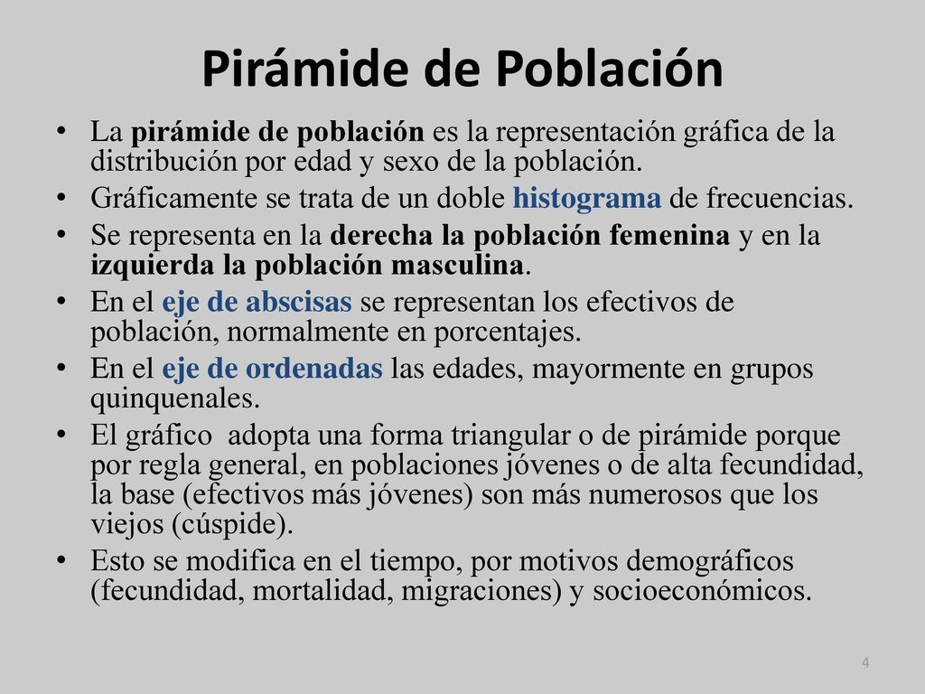 Pirámide de Población La pirámide de población es la representación gráfica de la distribución por edad y sexo de la población.
