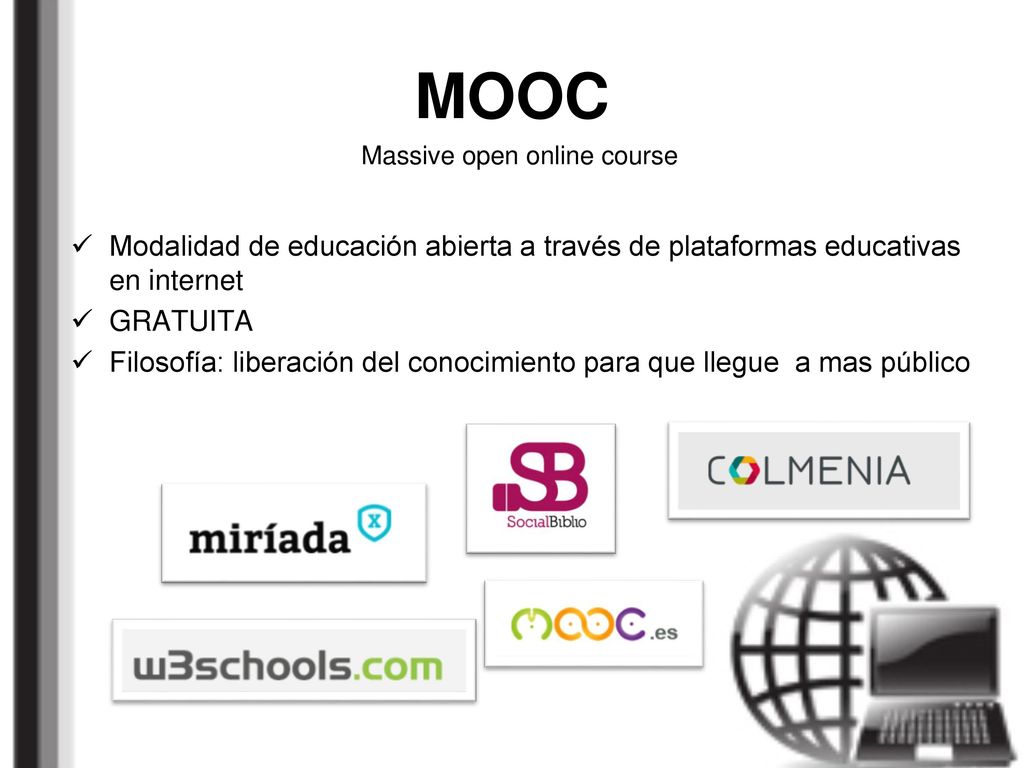MOOC Massive open online course. Modalidad de educación abierta a través de plataformas educativas en internet.