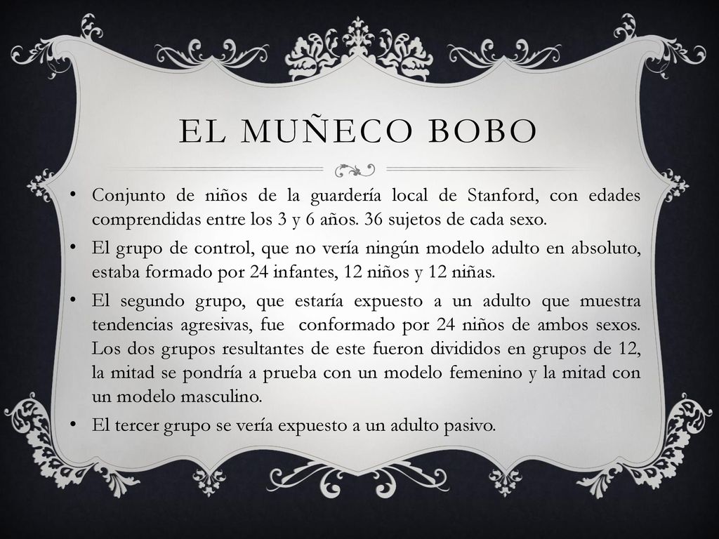 El Muñeco bobo Conjunto de niños de la guardería local de Stanford, con edades comprendidas entre los 3 y 6 años. 36 sujetos de cada sexo.