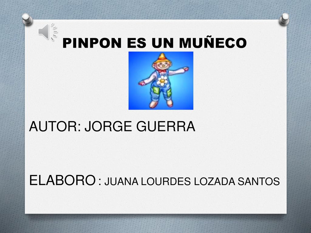 PINPON ES UN MUÑECO AUTOR: JORGE GUERRA ELABORO : JUANA LOURDES LOZADA SANTOS