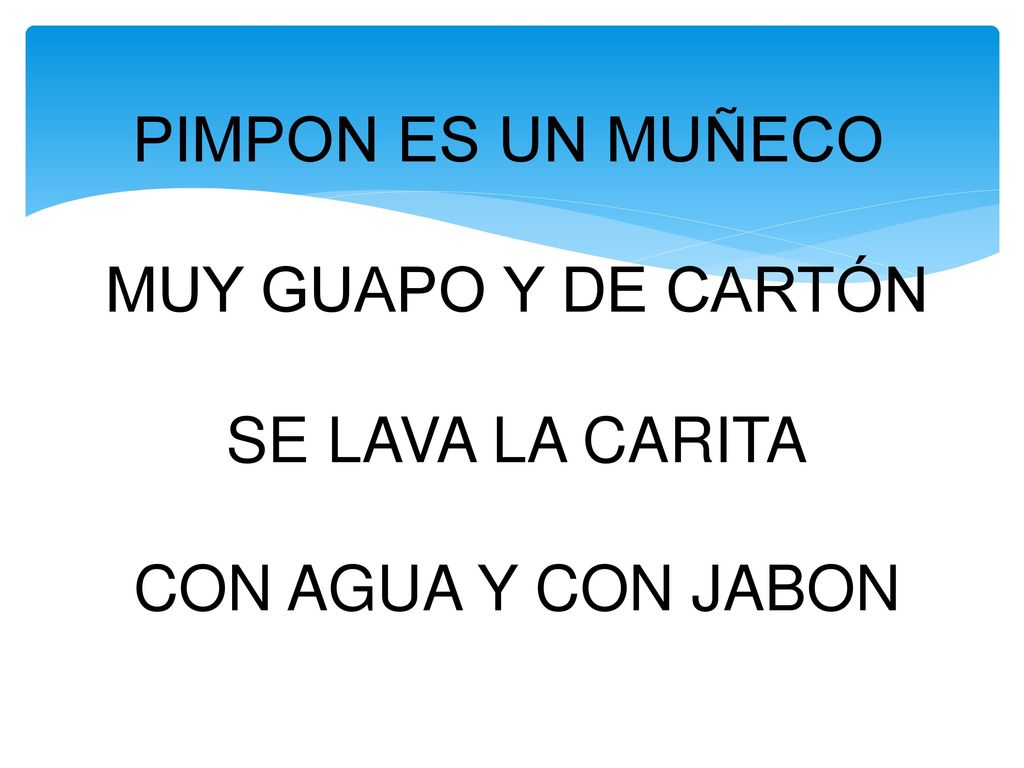 PIMPON ES UN MUÑECO MUY GUAPO Y DE CARTÓN SE LAVA LA CARITA CON AGUA Y CON JABON