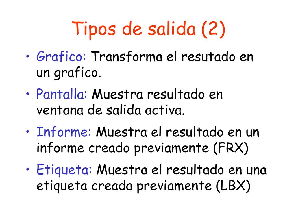 Tipos de salida (2) Grafico: Transforma el resutado en un grafico.