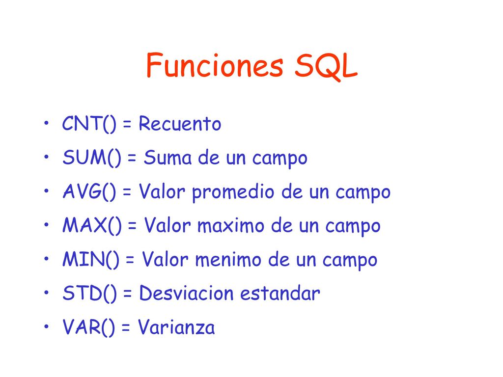 Funciones SQL CNT() = Recuento SUM() = Suma de un campo