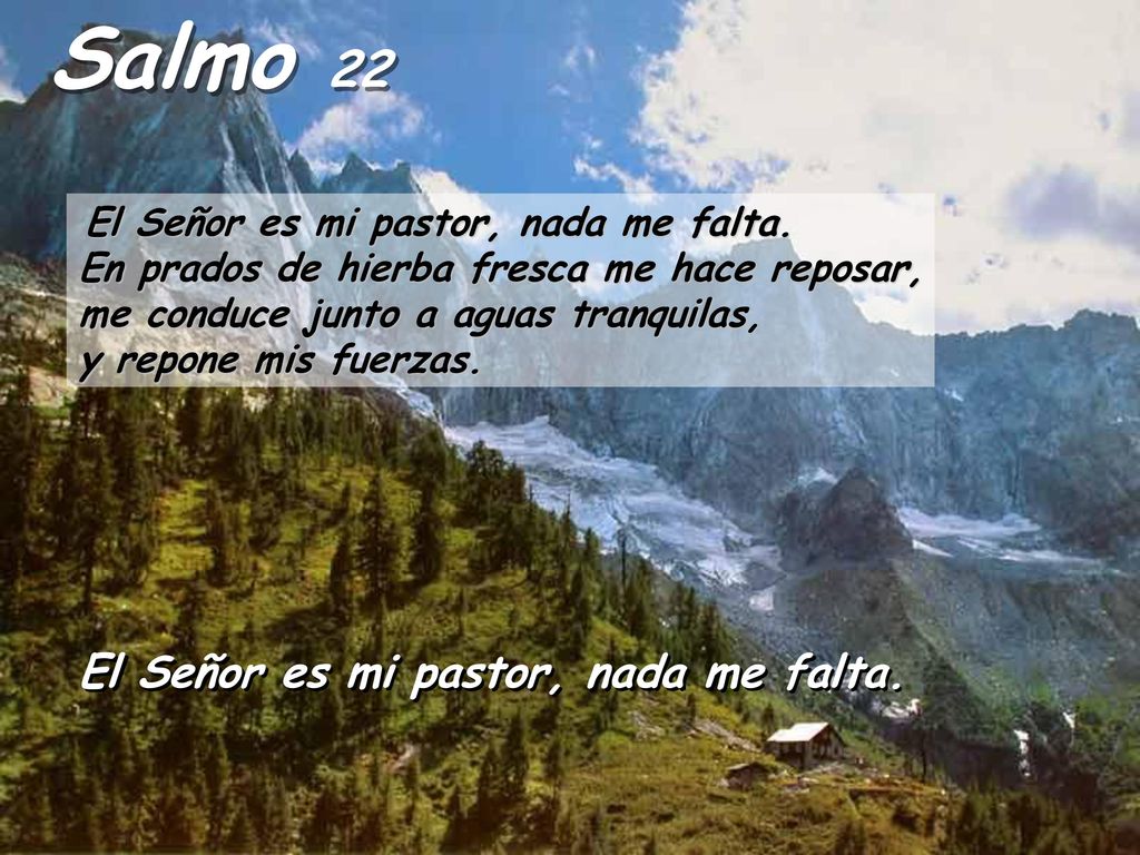 Salmo 22 El Señor es mi pastor, nada me falta.