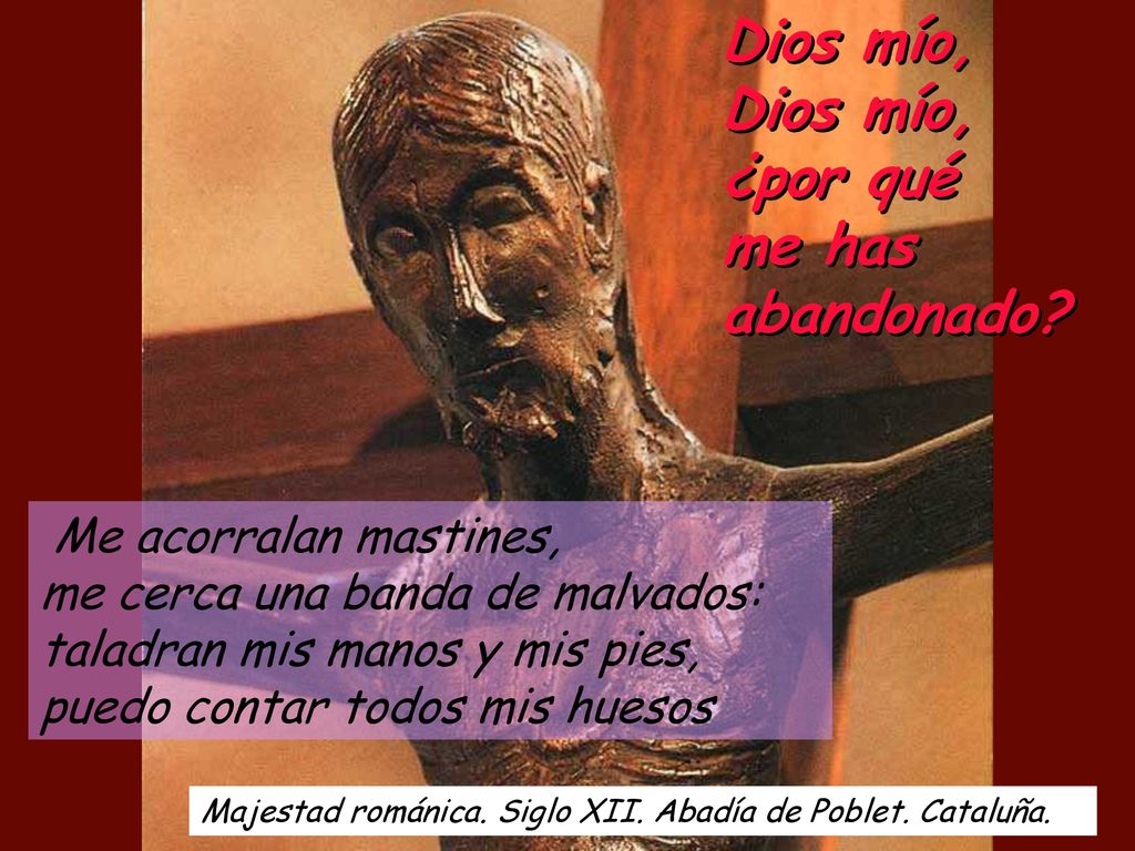 Dios mío, Dios mío, ¿por qué me has abandonado