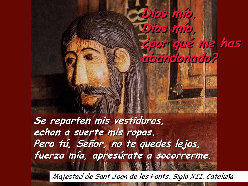 Dios mío, Dios mío, ¿por qué me has abandonado