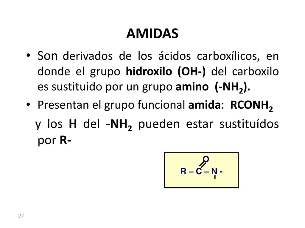 AMIDAS Son derivados de los ácidos carboxílicos, en donde el grupo hidroxilo (OH-) del carboxilo es sustituido por un grupo amino (-NH2).