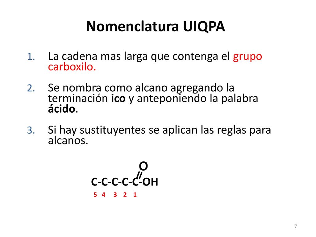 Nomenclatura UIQPA La cadena mas larga que contenga el grupo carboxilo.