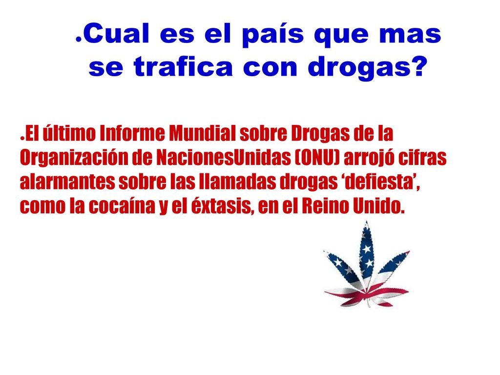 Cual es el país que mas se trafica con drogas