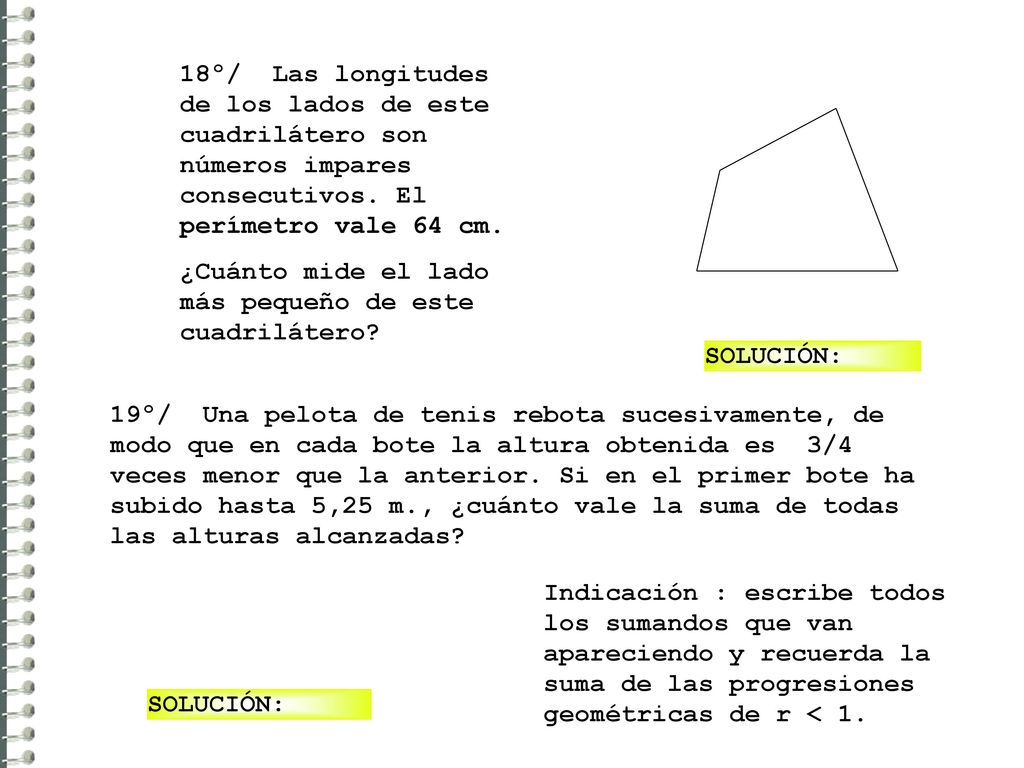 18º/ Las longitudes de los lados de este cuadrilátero son números impares consecutivos. El perímetro vale 64 cm.