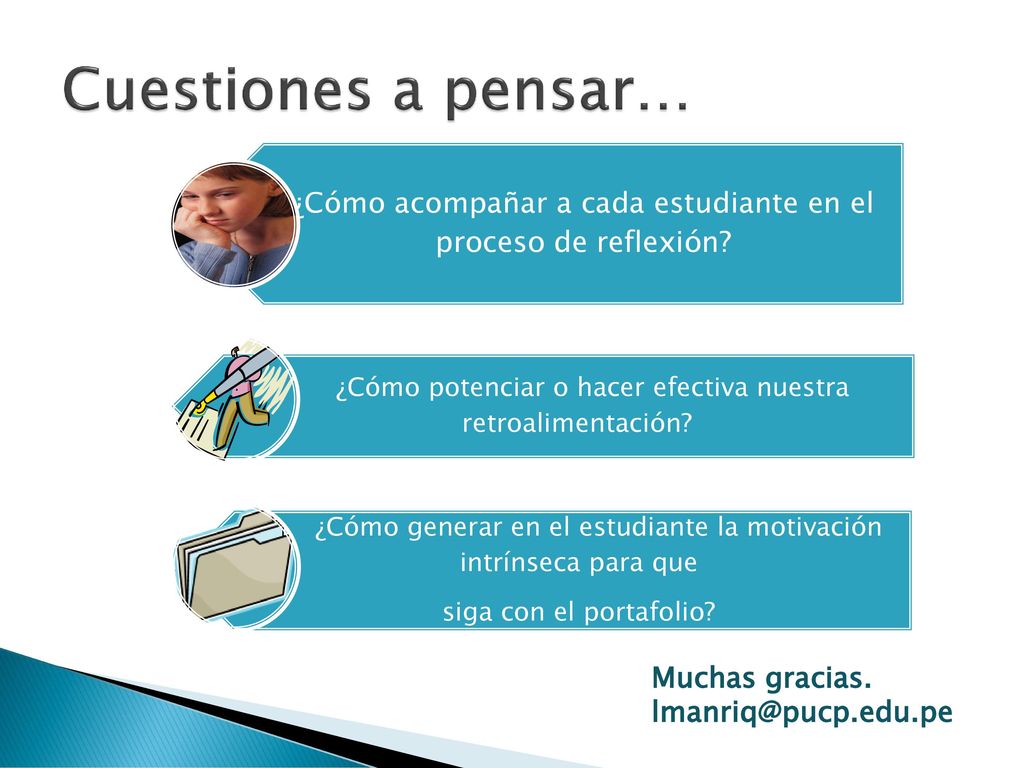 Cuestiones a pensar… ¿Cómo acompañar a cada estudiante en el proceso de reflexión ¿Cómo potenciar o hacer efectiva nuestra retroalimentación