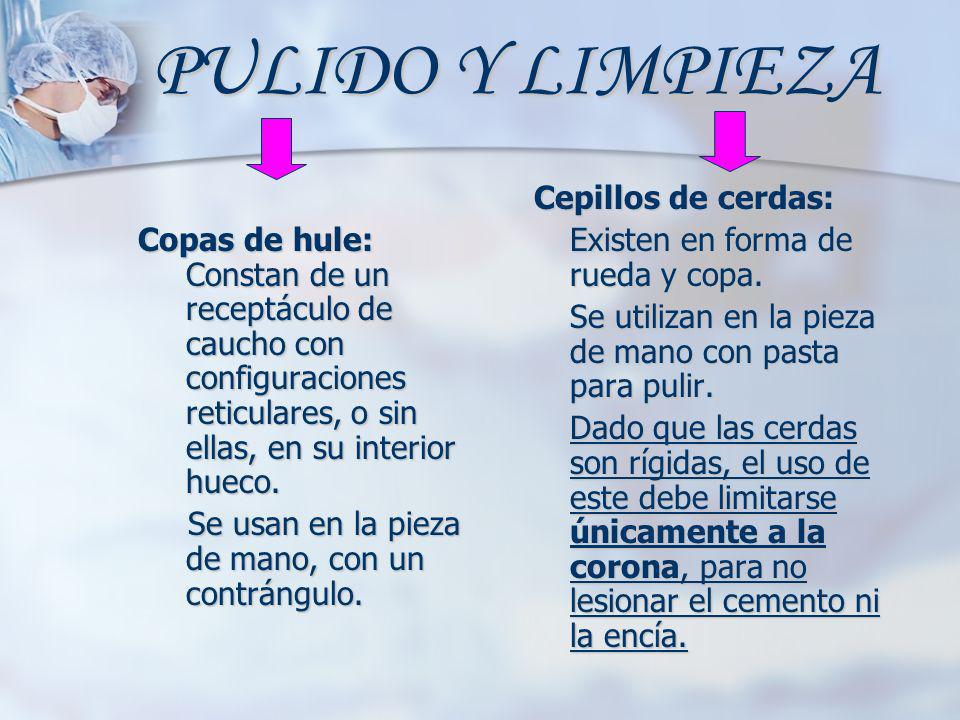 PULIDO Y LIMPIEZA Copas de hule: Constan de un receptáculo de caucho con configuraciones reticulares, o sin ellas, en su interior hueco.