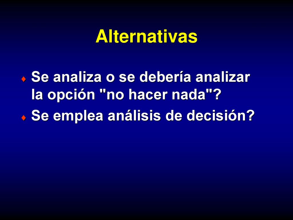 Alternativas Se analiza o se debería analizar la opción no hacer nada .