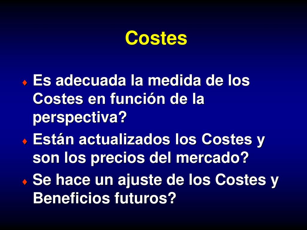 Costes Es adecuada la medida de los Costes en función de la perspectiva Están actualizados los Costes y son los precios del mercado