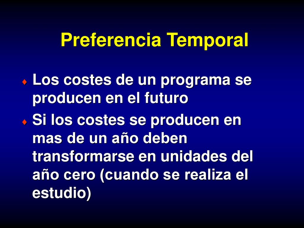 Preferencia Temporal Los costes de un programa se producen en el futuro.