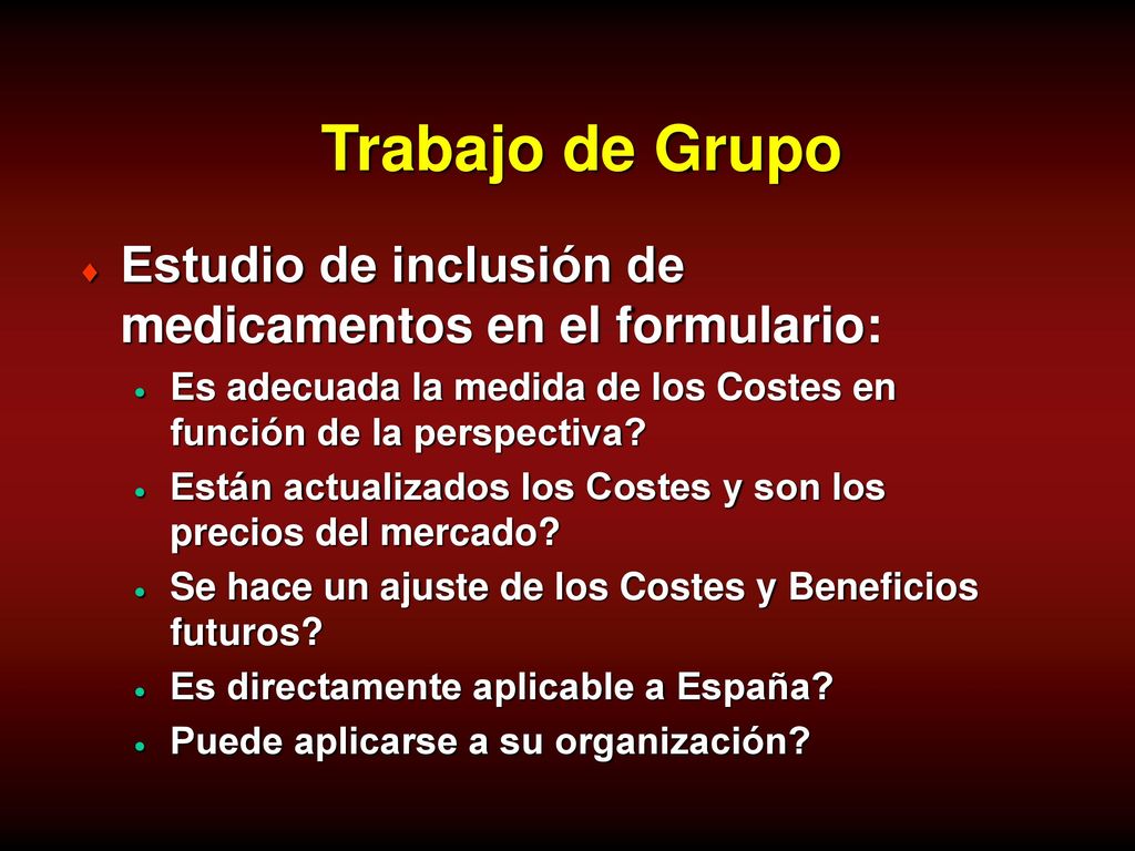 Trabajo de Grupo Estudio de inclusión de medicamentos en el formulario: Es adecuada la medida de los Costes en función de la perspectiva