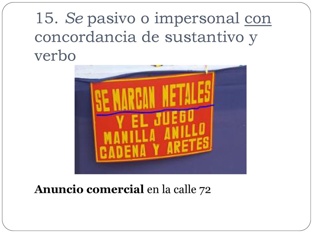 15. Se pasivo o impersonal con concordancia de sustantivo y verbo