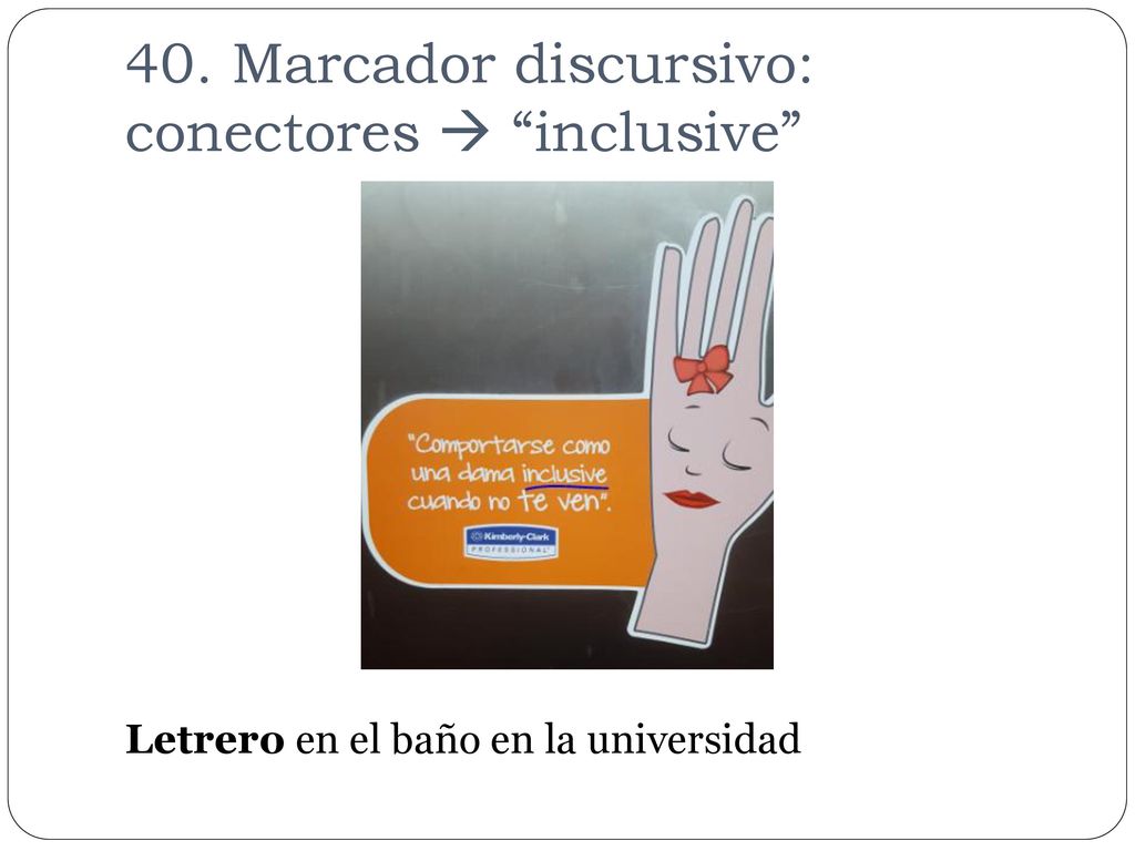 40. Marcador discursivo: conectores  inclusive