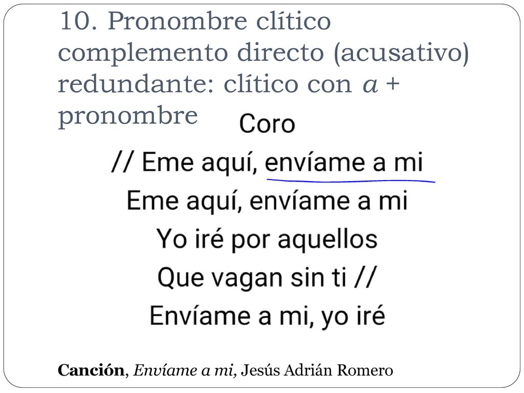 10. Pronombre clítico complemento directo (acusativo) redundante: clítico con a + pronombre