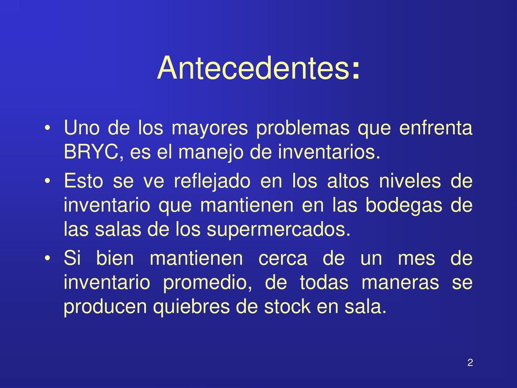 Antecedentes: Uno de los mayores problemas que enfrenta BRYC, es el manejo de inventarios.