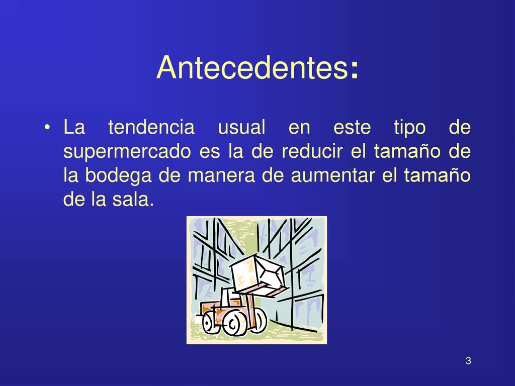 Antecedentes: La tendencia usual en este tipo de supermercado es la de reducir el tamaño de la bodega de manera de aumentar el tamaño de la sala.