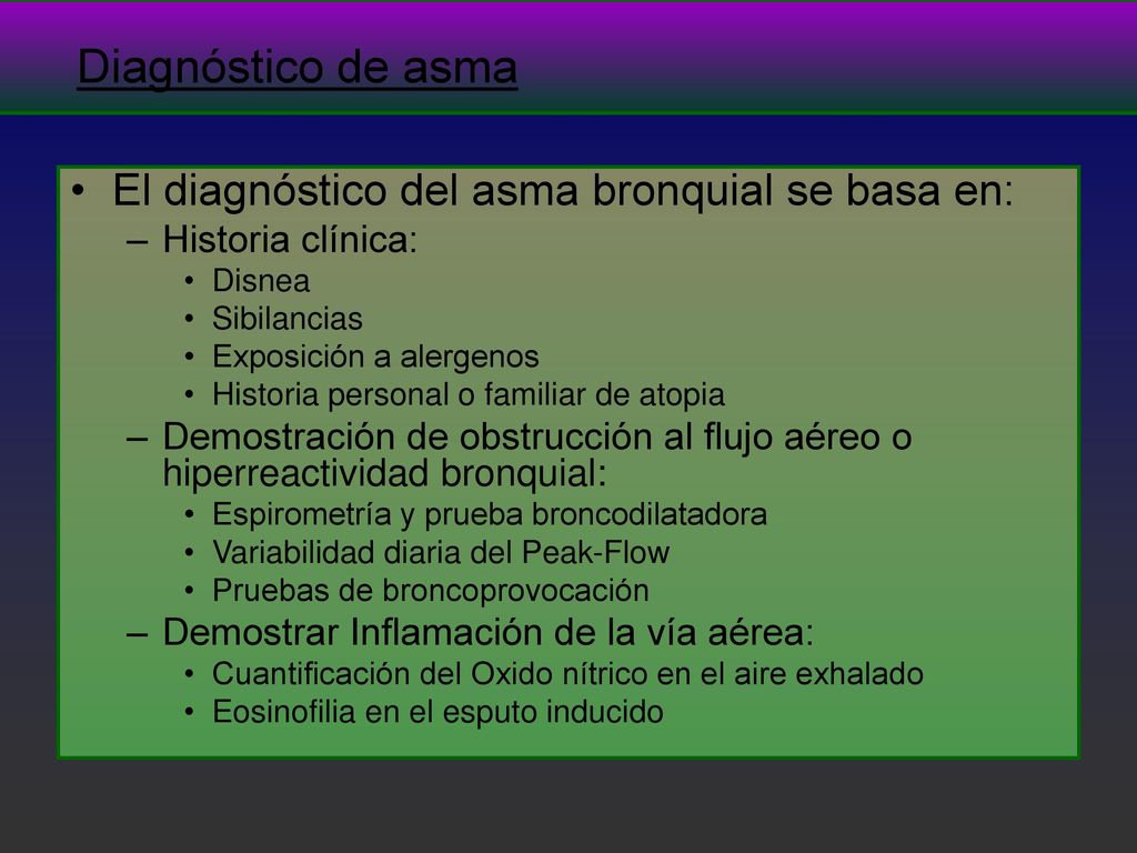 Diagnóstico de asma El diagnóstico del asma bronquial se basa en: