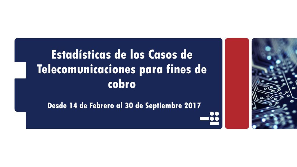 Estadísticas de los Casos de Telecomunicaciones para fines de cobro