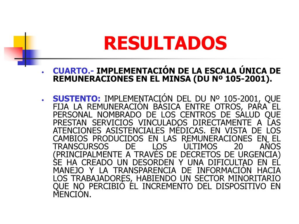 RESULTADOS CUARTO.- IMPLEMENTACIÓN DE LA ESCALA ÚNICA DE REMUNERACIONES EN EL MINSA (DU Nº ).