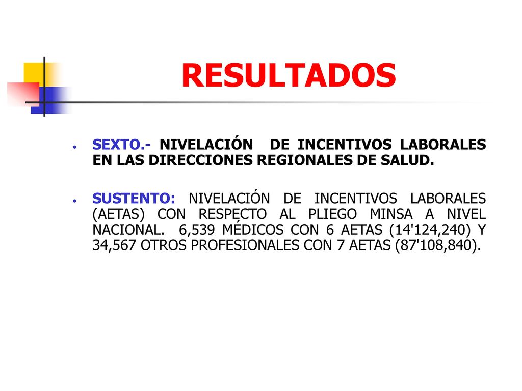 RESULTADOS SEXTO.- NIVELACIÓN DE INCENTIVOS LABORALES EN LAS DIRECCIONES REGIONALES DE SALUD.