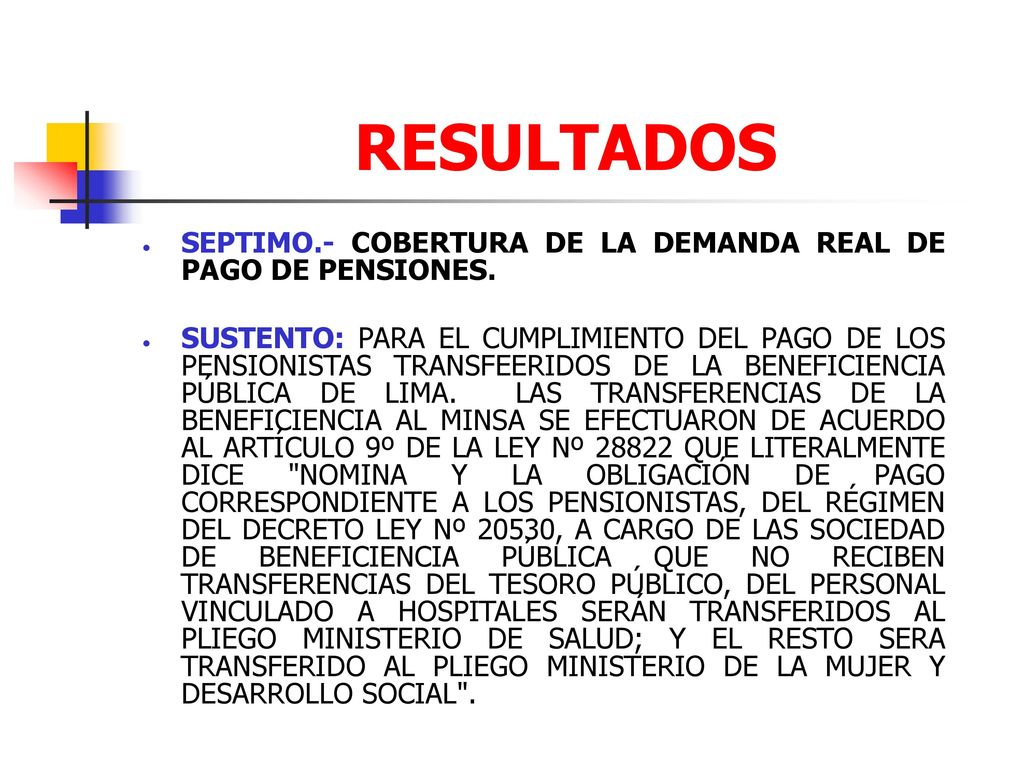 RESULTADOS SEPTIMO.- COBERTURA DE LA DEMANDA REAL DE PAGO DE PENSIONES.