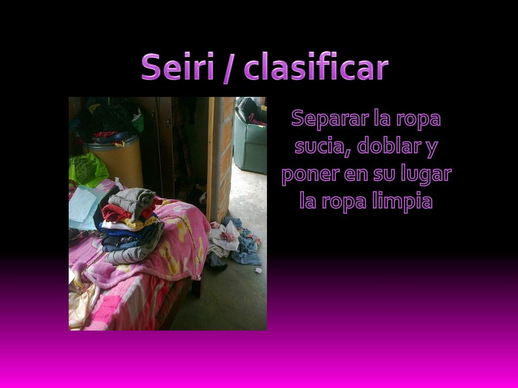 Separar la ropa sucia, doblar y poner en su lugar la ropa limpia