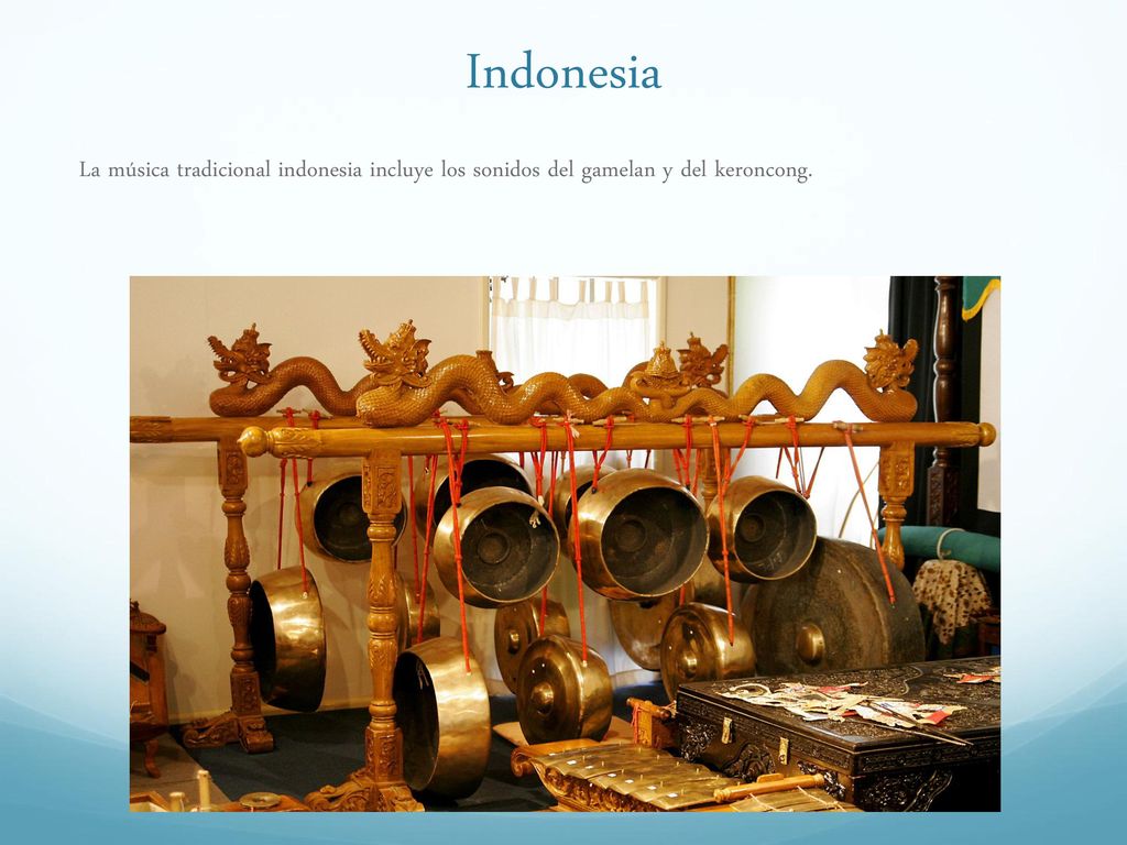 Indonesia La música tradicional indonesia incluye los sonidos del gamelan y del keroncong.