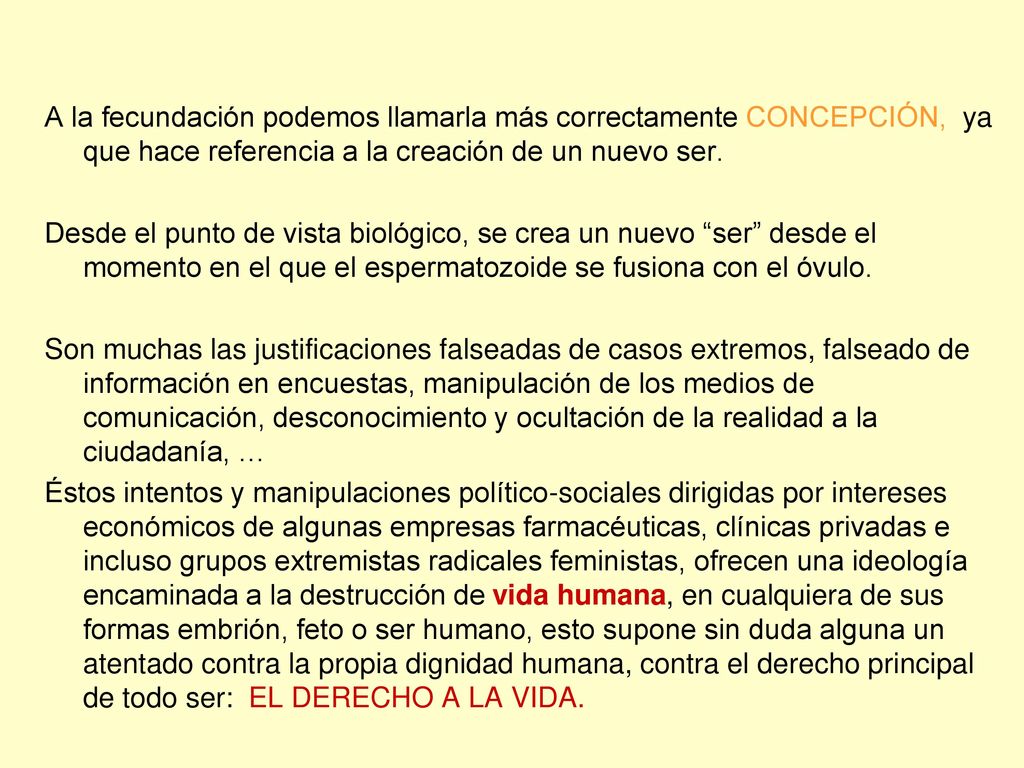 A la fecundación podemos llamarla más correctamente CONCEPCIÓN, ya que hace referencia a la creación de un nuevo ser.