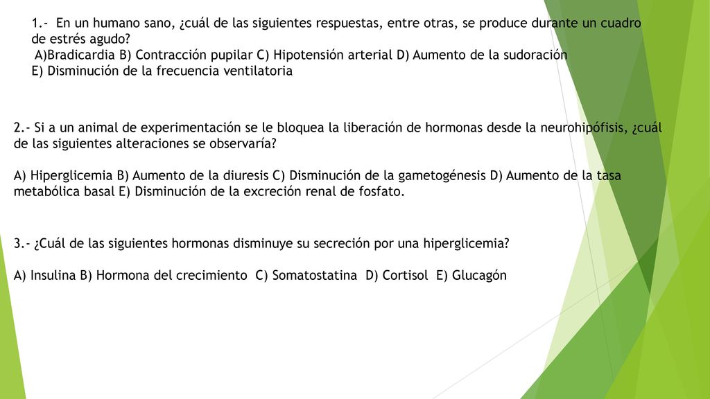 1.- En un humano sano, ¿cuál de las siguientes respuestas, entre otras, se produce durante un cuadro de estrés agudo