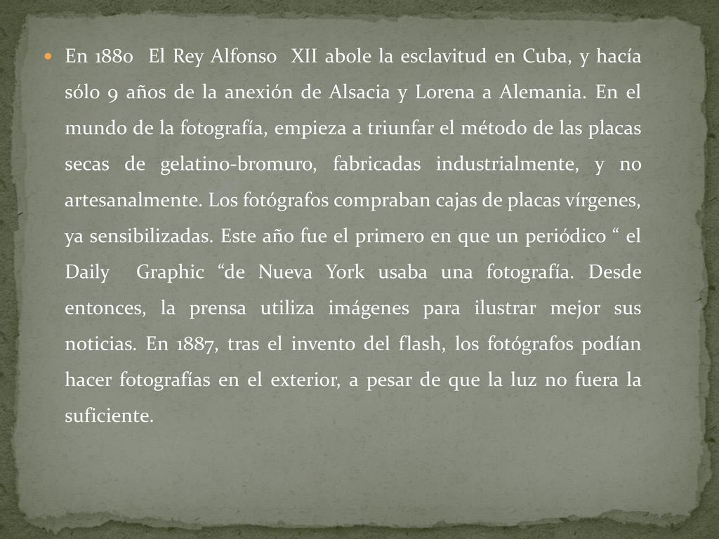 En 1880 El Rey Alfonso XII abole la esclavitud en Cuba, y hacía sólo 9 años de la anexión de Alsacia y Lorena a Alemania.